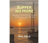 SUFFER NO MORE: Breaking Free from Stress, Anxiety, and Burnout to Heal Your Life