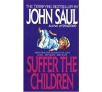 Suffer the Children John Saul (Auteur)