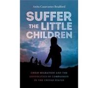 Suffer the Little Children by Anita Casavantes Bradford Anita Casavantes Bradford (Auteur)