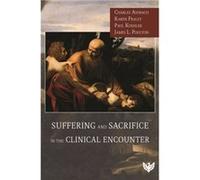 Suffering and Sacrifice in the Clinical Encounter by James Poulton Charles Ashbach Karen Fraley Paul Koehler James Poulton (Auteur)