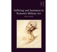 Suffering And Sentiment In Romantic Military Art
