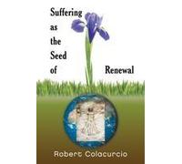 Suffering As The Seed Of Renewal Paperback Book By Robert Colacurcio
