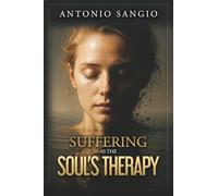 Suffering as the Soul’s Therapy