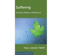 Suffering: Eternity Makes a Difference Tripp, Paul David (Auteur)