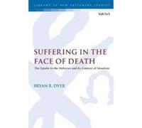 Suffering in the Face of Death: The Epistle to the Hebrews and Its Context of Situation (The Library of New Testament Studies) - [Version Originale] Inconnu (Auteur)