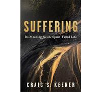 Suffering: Its Meaning for the Spirit-Filled Life