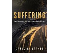 Suffering Its Meaning for the Spirit-Filled Life - Craig S. Keener - Baker Academic - ebook (ePub) - Livre