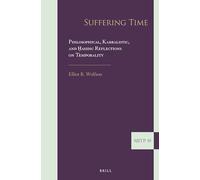 Suffering Time: Philosophical, Kabbalistic, and Hasidic Reflections on Temporality