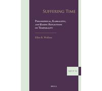 Suffering Time: Philosophical, Kabbalistic, and Hasidic Reflections on Temporality