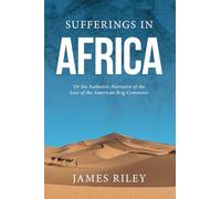 Sufferings in Africa: Authentic Narrative of the Loss of the American Brig Commerce