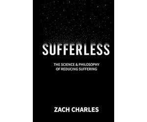 Sufferless: The Science & Philosophy of Reducing Suffering