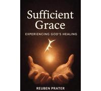 Sufficient Grace: Experiencing God's Healing