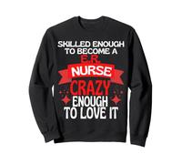 Suffisamment qualifié pour Devenir Une infirmière aux urgences Sweatshirt