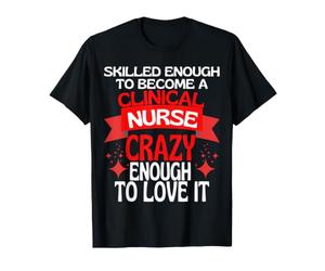 Suffisamment qualifié pour Devenir Une infirmière Clinique T-Shirt