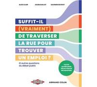 Suffit-il (vraiment) de traverser la rue pour trouver un emploi ? Alice Clair (Auteur), Julien Guillot (Auteur), Savinien De Rivet (Auteur)