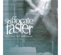 Suffocate Faster - Don't Kill The Messenger