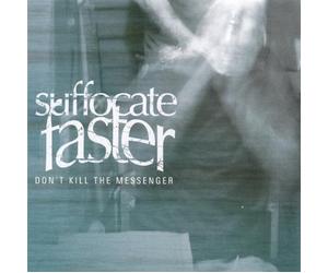 Suffocate Faster - Don't Kill the Messenger