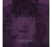 Suffocate for Fuck Sake - Fyra [Import]