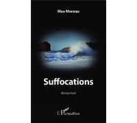 Suffocations Roman noir - Max Moreau - L'harmattan - broché - Roman