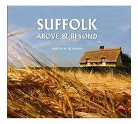 Suffolk Above and Beyond by Martin W. Bowman Martin W. Bowman (Auteur)