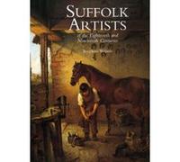 Suffolk Artists of the Eighteenth and Nineteenth Century Josephine Walpole (Auteur)