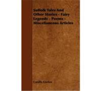 Suffolk Tales and Other Stories - Fairy Legends - Poems - Miscellaneous Articles Gurdon, Camilla (Auteur)