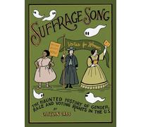 Suffrage Song: The Haunted History of Gender, Race and Voting Rights in the United States of America