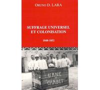 Suffrage universel et colonisation 1848-1852 - Oruno Lara - L'harmattan - broché - Essai