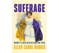 Suffrage: Women's Long Battle For The Vote