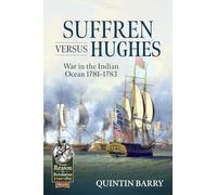 Suffren Versus Hughes: War in the Indian Ocean, 1781-1783