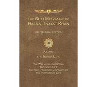 The Sufi Message Of Hazrat Inayat Khan Vol. 1 Centennial Edition