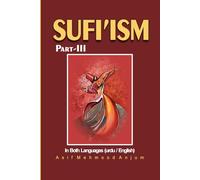 SUFI'ISM PART III: A BEST BOOK ON SUFI'ISM CONCEPT OF LIFE