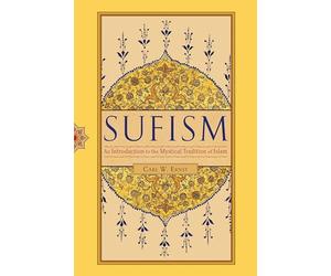 Sufism: An Introduction to the Mystical Tradition of Islam