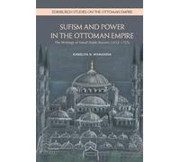 Sufism and Power in the Ottoman Empire: The Writings of Ismail Hakki Bursevi (1653-1725)