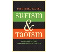 Sufism and Taoism: A Comparative Study of Key Philosophical Concepts