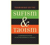 Sufism and Taoism: A Comparative Study of Key Philosophical Concepts