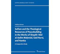 Sufism and the Theological Resources of Peacebuilding in the Works of Shaykh ʿAbd al-Ḥalīm Maḥmūd, Said Nursi, and Hamka: A Comparative Study