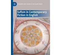 Sufism in Contemporary Fiction in English: From the Secular to the Sacred