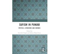 Sufism in Punjab: Mystics, Literature and Shrines