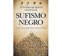 Sufismo negro: Una breve historia del sufismo en África occidental