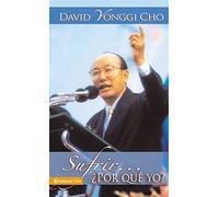 Sufrir +Por que Yo?/ SufferingWhy Me? David Yonggi Cho (Auteur)