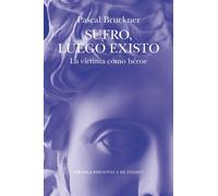 Sufro, luego existo La víctima como héroe - Pascal Bruckner - Siruela - ebook (ePub) - Livre