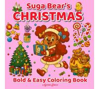 Suga Bear’s Christmas - Bold & Easy Coloring Book Series for Girls, Boys, Teens, and Adults: Fantasy Holiday Designs with Relaxing Seasonal Winter ... Cute Costumes, and Simple Hygge Illustrations