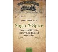 Sugar and Spice by Stobart Jon Professor of History Professor of History University of Northampton Hardcover Book Stobart Jon Professor of History Professor of History University of Northampton (Auteu