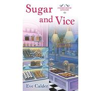 Sugar and Vice: A Cookie House Mystery