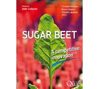Sugar beet A competitive innovation. Preface by Didier Guillaume - Vincent Laudinat - Quae - broché - Guide