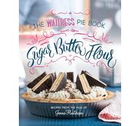Sugar, Butter, Flour: The Waitress Pie Cookbook – Penguin Books