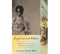 Sugar-coated Ethics: Children's Literature and Atlantic Enslavement