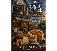 Sugar Creek Secrets Book 1: A Magnolia Byrne Bakery Mystery