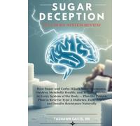 Sugar Deception -Full System Review: The Hidden Ways Sugar Hijacks Your Health-and How to Reverse Type 2 Diabetes, Insulin Resistance, and Inflammation Naturally